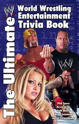 The Ultimate World Wrestling Entertainment Trivia Guide