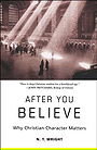 After You Believe: Why Christian Character Matters