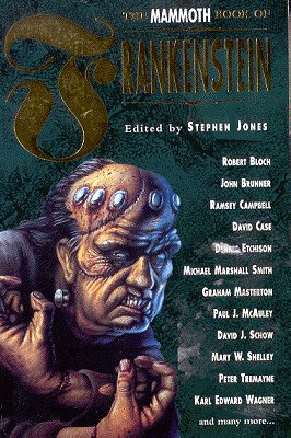 The Mammoth Book of Frankenstein (The Mammoth Book Series)