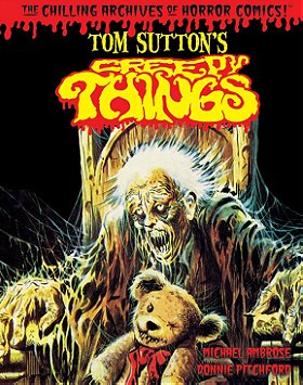 Tom Sutton's Creepy Things (Chilling Archives of Horror Comics!)