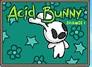 Acid Bunny: Episode 1