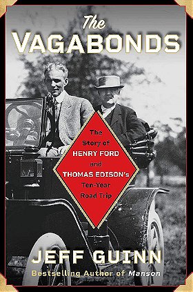 The VAGABONDS — The Story of HENRY FORD and THOMAS EDISON's Ten-Year Road Trip