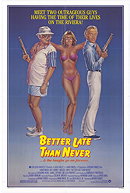 Better Late Than Never                                  (1983)