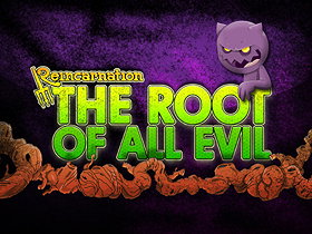 Reincarnation:  The Root of All Evil