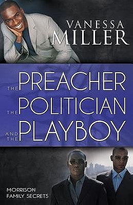 The Preacher, the Politician, and the Playboy by Vanessa Miller — Reviews, Discussion, Bookclubs, Lists