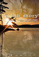 A Fish Story