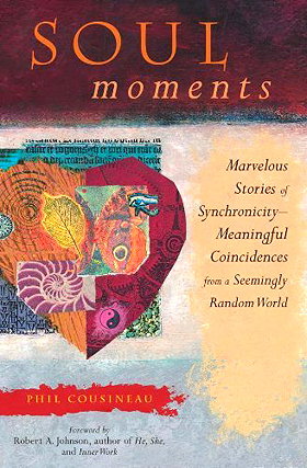 Soul Moments: Marvelous Stories of Synchronicity—Meaningful Coincidences from a Seemingly Random World
