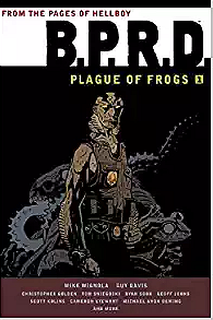 B.P.R.D.: Plague of Frogs Collection, Vol. 1
