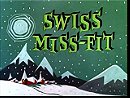 Swiss Miss-Fit