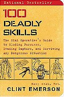 100 Deadly Skills: The SEAL Operative's Guide to Eluding Pursuers, Evading Capture, and Surviving An