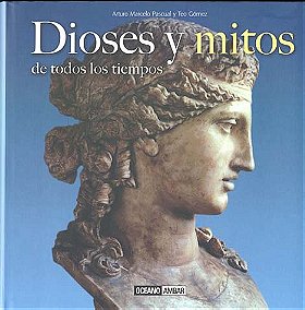 Dioses y mitos de todos los tiempos (Ilustrados) (Spanish Edition)