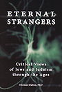 ETERNAL STRANGERS — Critical Views of Jews and Judaism through the Ages