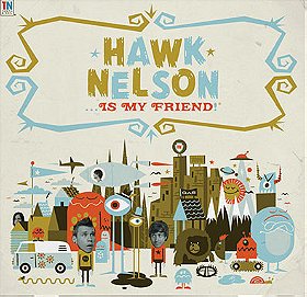 Hawk Nelson Is My Friend