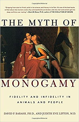 The Myth of Monogamy: Fidelity and Infidelity in Animals and People