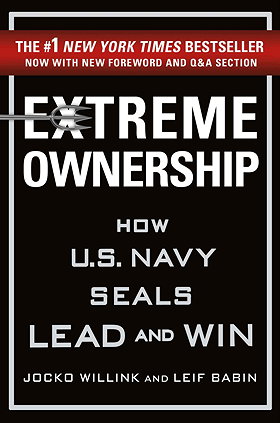 EXTREME OWNERSHIP — HOW U.S. NAVY SEALS LEAD AND WIN