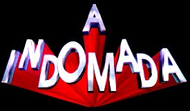 A Indomada                                  (1997- )