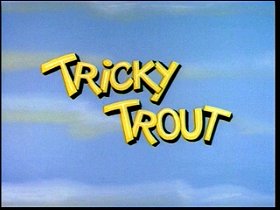 Tricky Trout