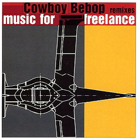 Cowboy Bebop Remixes: Remixes for Freelance