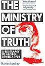 THE MINISTRY OF TRUTH — A BIOGRAPHY OF GEORGE ORWELL