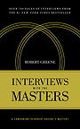 INTERVIEWS WITH THE MASTERS — A COMPANION TO ROBERT GREENE