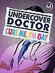 Undercover Doctor: Cure me, I