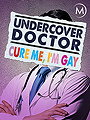 Undercover Doctor: Cure me, I