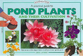 A Practical Guide to Pond Plants and Their Cultivation: How to Use a Wide Range of Plants in and Around Your Garden Pond (Pondmaster)