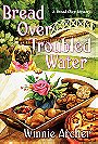Bread Over Troubled Water (A Bread Shop Mystery)