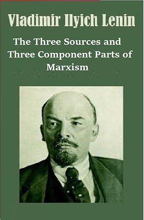 Lenin: The Three Sources and Three Component Parts of Marxism