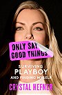 ONLY SAY GOOD THINGS — SURVIVING PLAYBOY AND FINDING MYSELF
