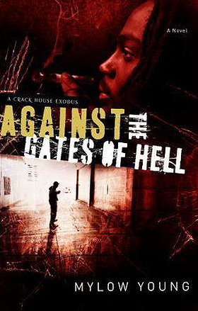 Against the Gates of Hell: A Crack House Exodus by Mylow Young — Reviews, Discussion, Bookclubs, Lists