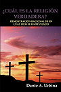 ¿CUÁL ES LA RELIGIÓN VERDADERA? DEMOSTRACIÓN RACIONAL DE EN CUÁL DIOS SE HA REVELADO 