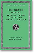 Sophocles, II, Antigone. The Women of Trachis. Philoctetes. Oedipus at Colonus (Loeb Classical Libra