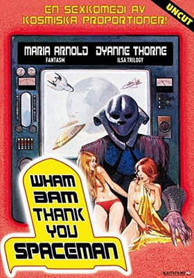 Wam Bam Thank You Spaceman ( Erotic Encounters of the Fourth Kind ) ( Wham! Bam! Thank You, Spaceman