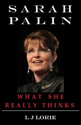 Sarah Palin, What She Really Thinks