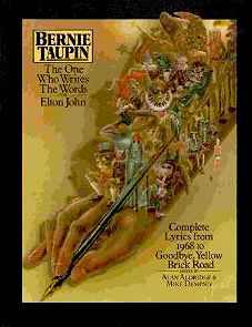 Bernie Taupin: The One Who Writes the Words for Elton John: Complete Lyrics from 1968 to Goodbye, Yellow Brick Road
