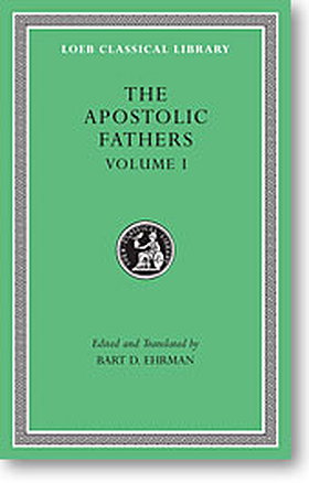 The Apostolic Fathers, I, I Clement. II Clement. Ignatius. Polycarp. Didache (Loeb Classical Library
