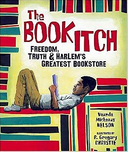 The Book Itch: Freedom, Truth, and Harlem's Greatest Bookstore (Carolrhoda Picture Books)