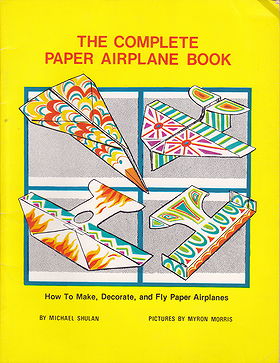 The Complete Paper Airplane Book: How to Make, Decorate, and Fly Paper Airplanes