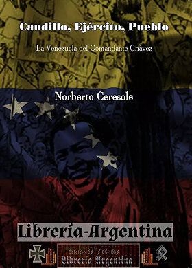 Caudillo, Ejército, Pueblo — La Venezuela del Comandante Chávez