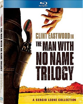 The Man with No Name Trilogy (A Fistful of Dollars / For a Few Dollars More / The Good, The Bad, and