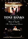 Tony Banks: Man of Spells – The Magician of Genesis