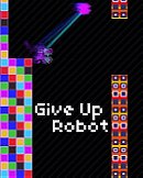 Give Up, Robot