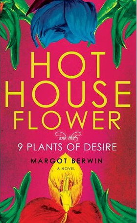 Hothouse Flower: and the Nine Plants of Desire (Vintage Contemporaries)