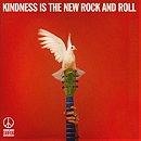 Kindness Is The New Rock & Roll