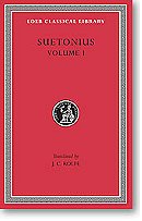 The Lives of the Caesars, I: Julius. Augustus. Tiberius. Gaius. Caligula (Loeb Classical Library)
