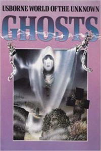 The World of the Unknown: Ghosts