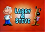 Larry  Steve