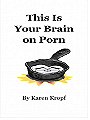 This Is Your Brain on Porn