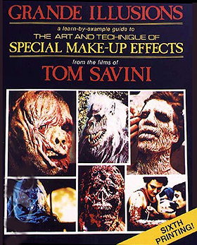Grande Illusions: A Learn-By-Example Guide to the Art and Technique of Special Make-Up Effects from the Films of Tom Savini
